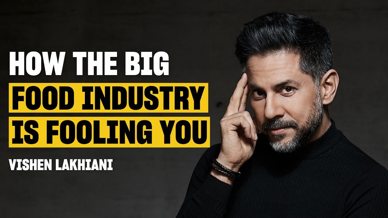 How The ‘BigFood’ Industry Tricks Your Choices Vishen Lakhiani YouTube
