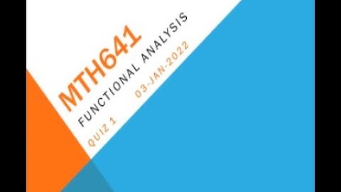 MTH641 Functional Analysisl Quiz No 1 Solution