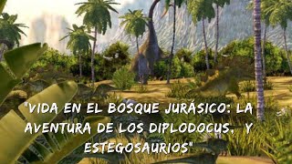 "Vida en el Bosque Jurásico: La Aventura de los Diplodocus y Estegosaurio"