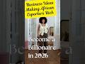 African Exporters Rich Become a Billionaire in 2026