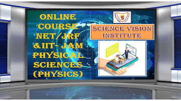 Science Vision Institute | Online Course | CSIR-NET & IIT-JAM | Physical Sciences