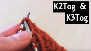 How to Knit 2 or 3 Stitches Together | K2Tog & K3Tog Decreases | Beginner Knitting Lesson