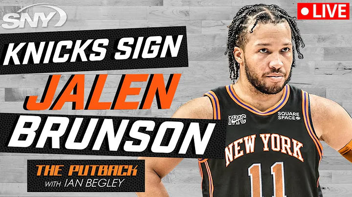 New York Knicks and Jalen Brunson agree to four-year deal | The Putback | SNY - DayDayNews