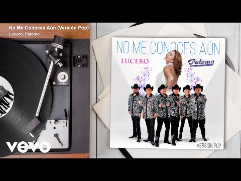 Lucero, Palomo - No Me Conoces Aún (Versión Pop / Audio)