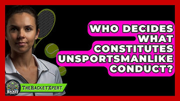 Who Decides What Constitutes Unsportsmanlike Conduct? - The Racket Xpert