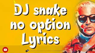 || DJ snake || No Option Lyrics || Burna Boy || Nicholas Audino || Lewis Hughes|| Nooptionsonglyrics