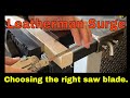 Leatherman Surge / Choosing The Right Aftermarket Saw Blade