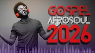 Ultimate Afro Gospel Mix 2026 | Praise, Worship & Joyful Celebration