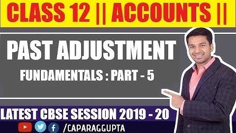 Class 12 : ACCOUNTS ( Session 2019 - 20) | Past Adjustment | Fundamentals | Part - 5