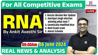 RNA | Real News and Analysis | 06 June 2024 | For All Government Exams | RNA by Ankit Avasthi Sir