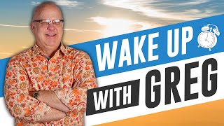 Wake up with Greg is LIVE! May 6, 2024