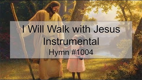 Thumbnail of I Will Walk with Jesus Instrumental Hymn #1004 (With Lyrics)