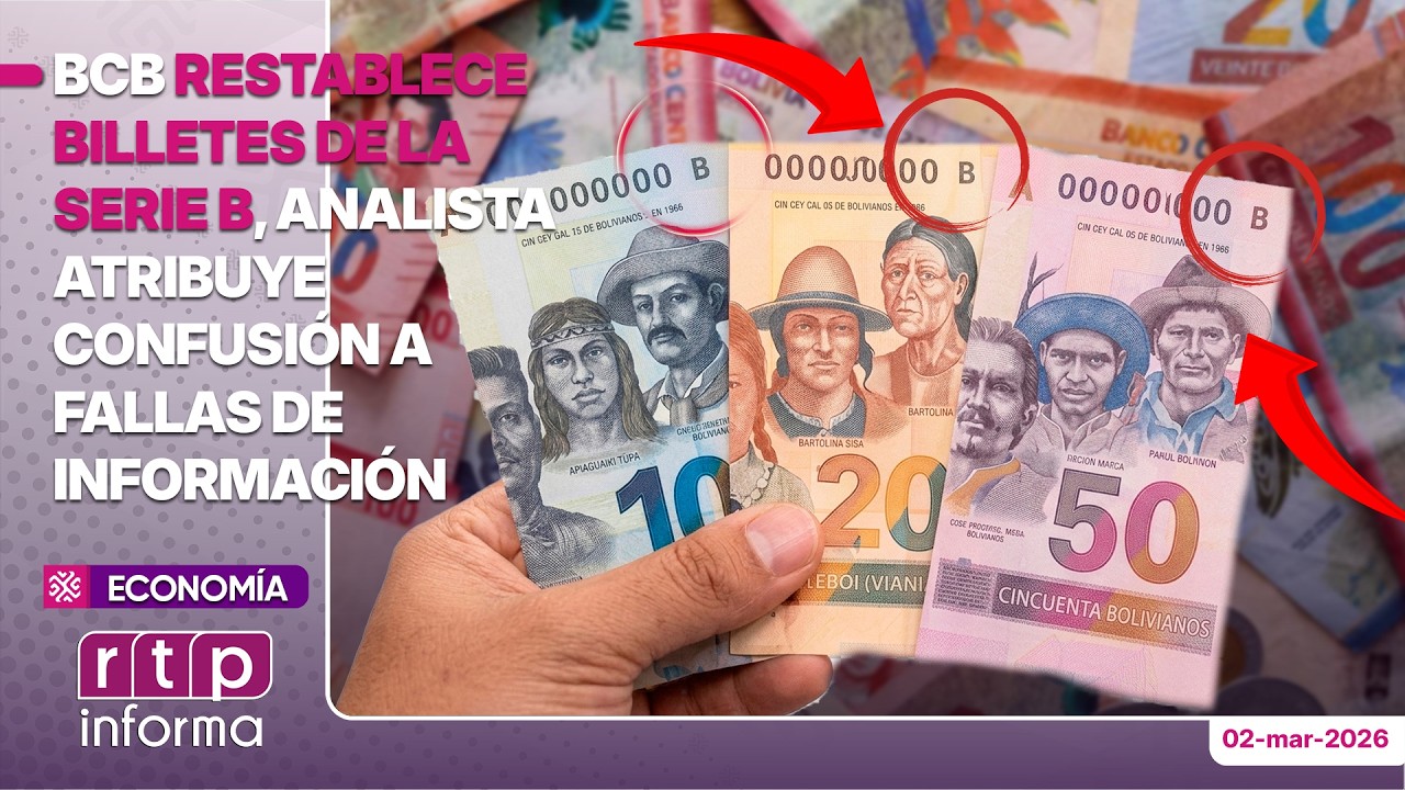BCB restablece billetes de la serie B; analista atribuye confusión a fallas de información