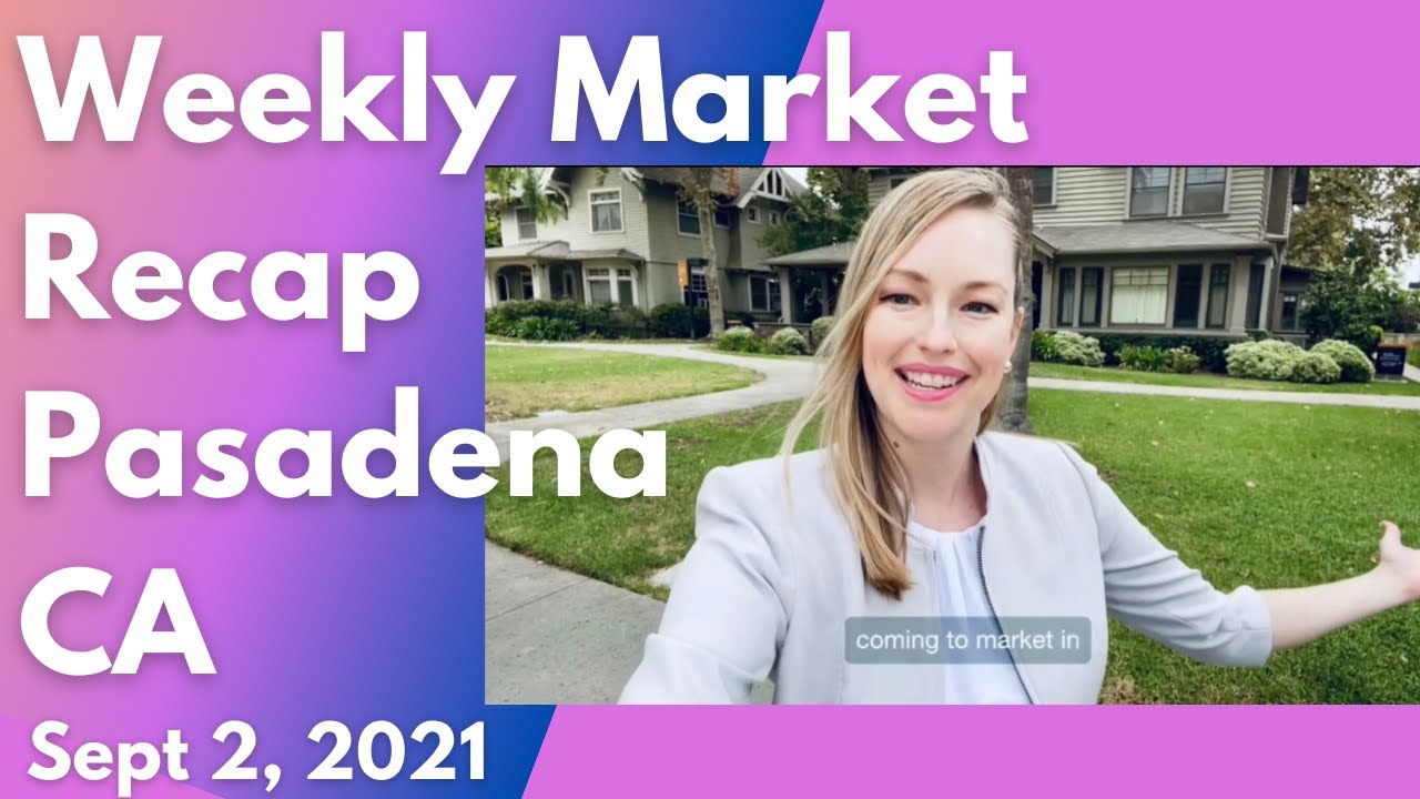 The Weekly Market Recap for Pasadena CA