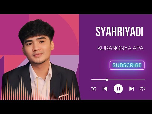 SYAHRIYADI ( KURANGNYA APA ) - Official Audio class=