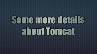 9.Some more details about Tomcat