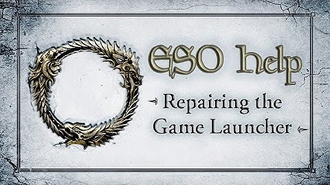 Repairing the Game Launcher - The Elder Scrolls Online