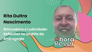 Brincadeira e Ludicidade-Reflexões no ambito da Andragogia - Rita Dultra Nascimento #BORAREVER