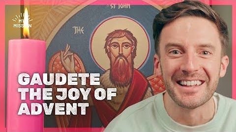 Gaudete! The Joy of Advent - Ep15: Gaudete Sunday