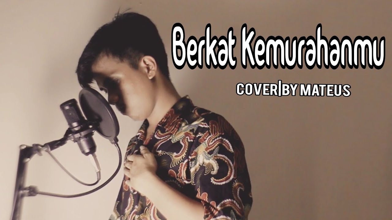 BERKAT KEMURAHANMU |||?NDC Worship Cover by: Mateus - YouTube