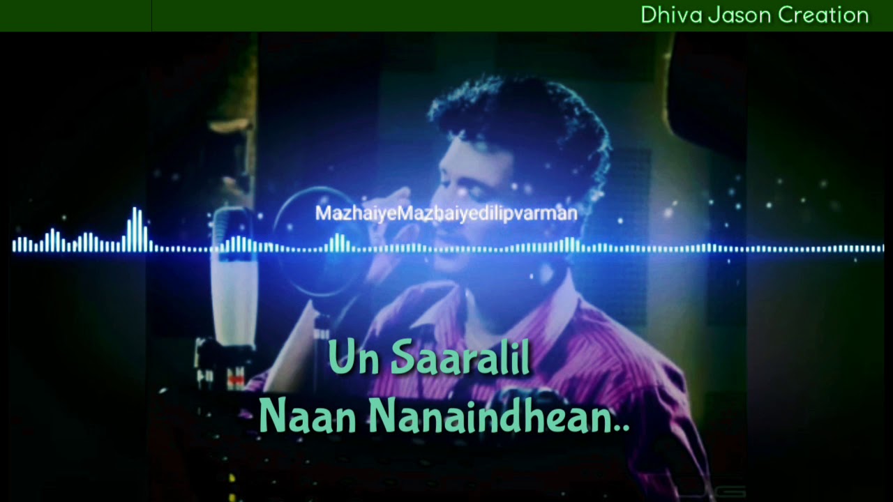 Mazhaiye Mazhaiye Lovely Whats App Status Video Dilip Varman Album Song Lyric Version Youtube youtube