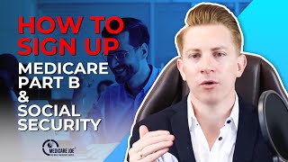 How to Sign Up for Medicare Part B and Social Security