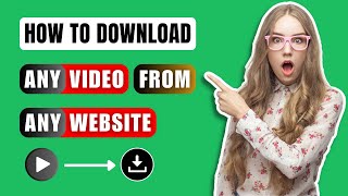 How To Download Any Video From Any Website 2024 - Step By Step Guide