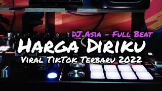 DJ HARGA DIRIKU FULL BEAT - WALI BAND VIRAL TIKTOK TERBARU (DJ ASIA REMIX)