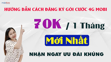 Hướng dẫn cách đăng ký gói cước 4g Mobifone 70k tháng. NHẬN NGAY ƯU ĐÃI KHỦNG