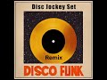 Disco  funk remixes  disc jockey set