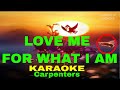 Love me for what i am  by carpenters karaoke version 5d surround sounds