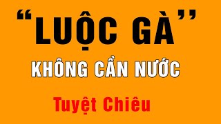 Tuyệt Chiêu Luộc Gà Không Cần Dùng Nước - Ai Nấu Ăn Cũng Phải Biết | Hồn Việt Food