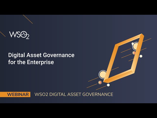 Digital Asset Governance for the Enterprise, WSO2 Webinar
