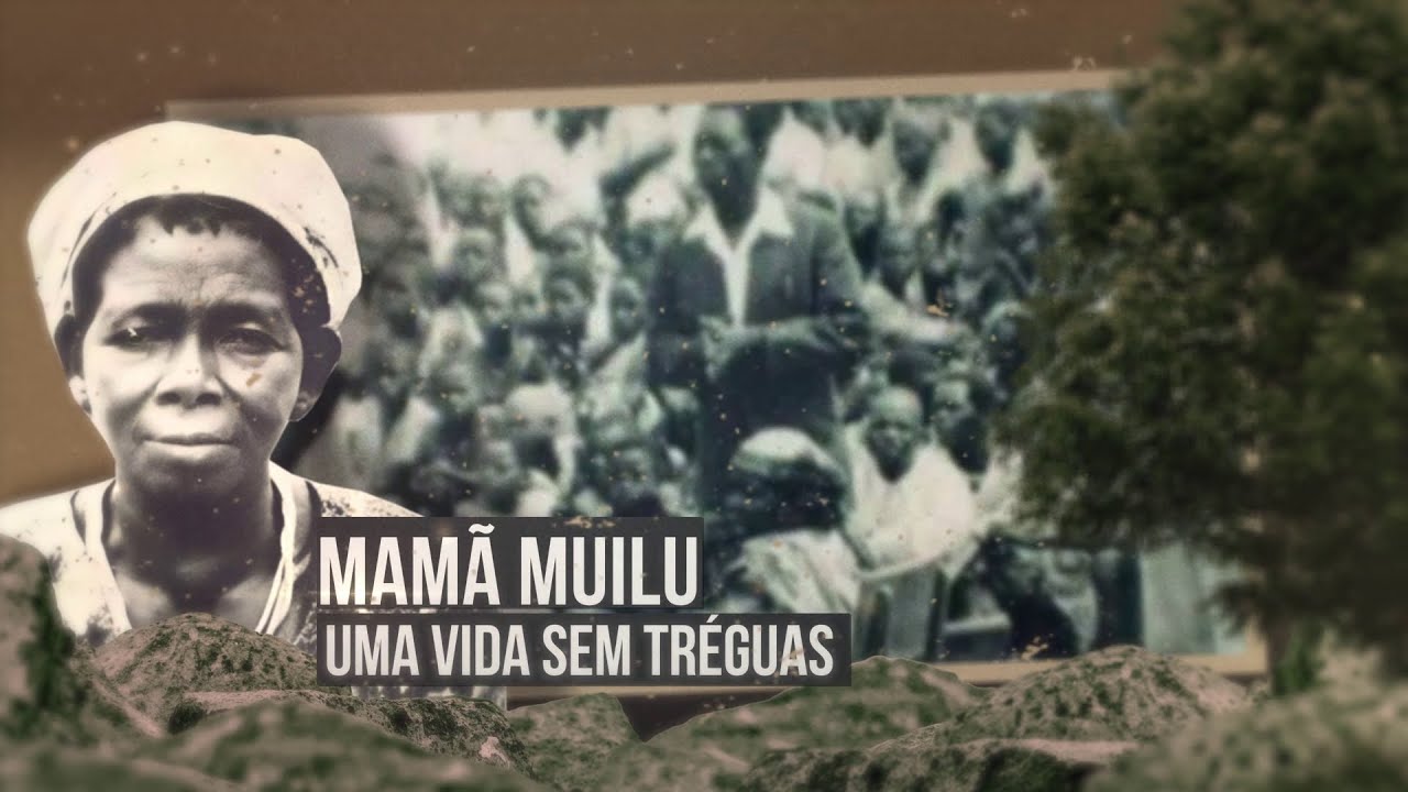 DOCUMENTÁRIO - MAMÃ MUILU, UMA VIDA SEM TRÉGUAS