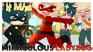 Mha was Miraculous Ladybug •Original concept• Bakudeku🧡💚