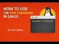How to Use the Pipe Command in Linux