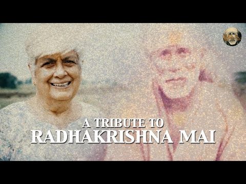 A Tribute to Radhakrishna Mai | The Great Devotees of Sai Baba