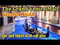 The grand venice mall greater noida  noida pari chowk venice mall  noida ka venice mall