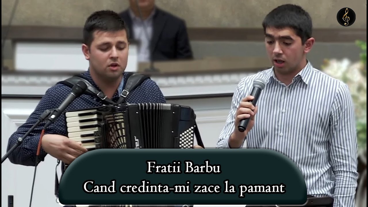 Fratii Barbu - Cand credinta-mi zace la pamant | Video Nou