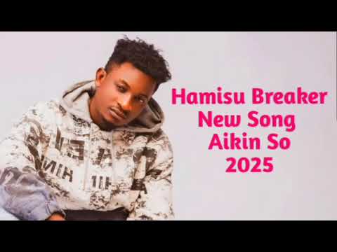 Hamisu Breaker 2025 Ajiyar So Official Audio 2025 Sabuwar Wakar Hamisu Breaker X Aura MG Boy 2026