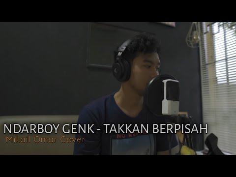 Ndarboy Genk - Takkan Berpisah || Mikail Omar Cover