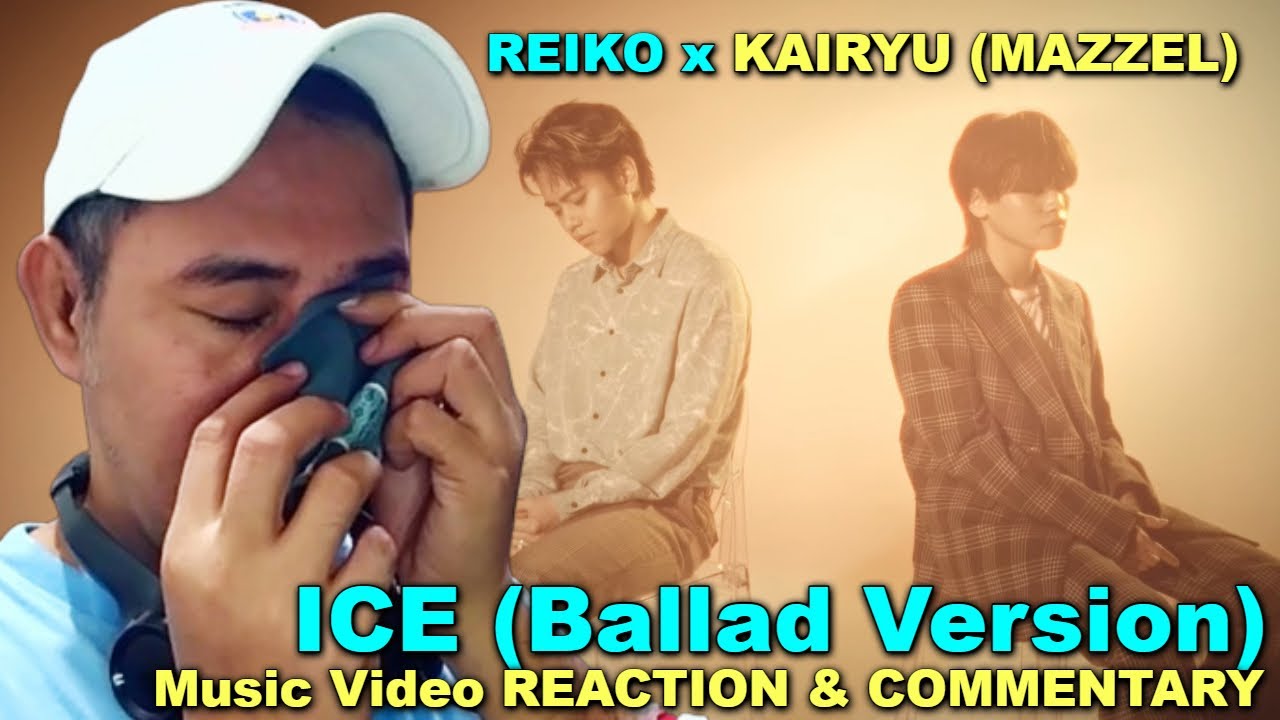 ICE -Ballad Ver.- feat. KAIRYU (MAZZEL) & REIKO -Music Video- REACTION