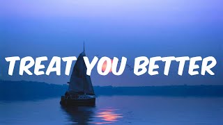 Shawn Mendes - Treat You Better (Lyrics)