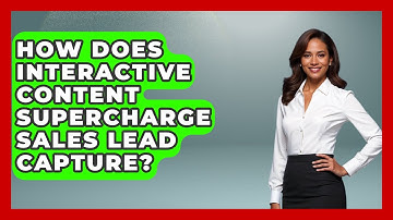 How Does Interactive Content Supercharge Sales Lead Capture? - Sales Saas Breakdown