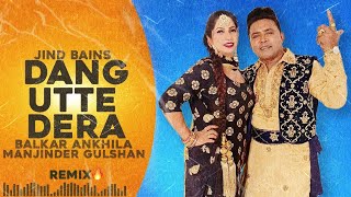 dang utte dera : balkar ankhila [Manjinder guldhan] #balkarankhila #manjindergulshan #remaxsong