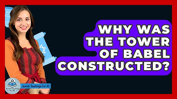 Why Was The Tower Of Babel Constructed? - Jewish Teachings For All