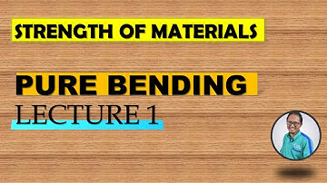 Strength of Materials: Chapter 4 (Pure Bending), Lecture 1