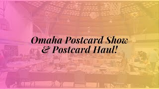 Omaha Postcard Show & Postcard Haul!