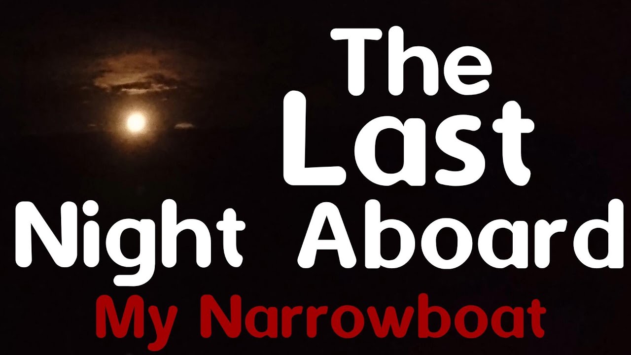 Project Narrowboat ep 96 - The Last Night