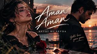 Aman Aman - Neydi Bu Sevda Kadın & Erkek Düet Arabesk Trap